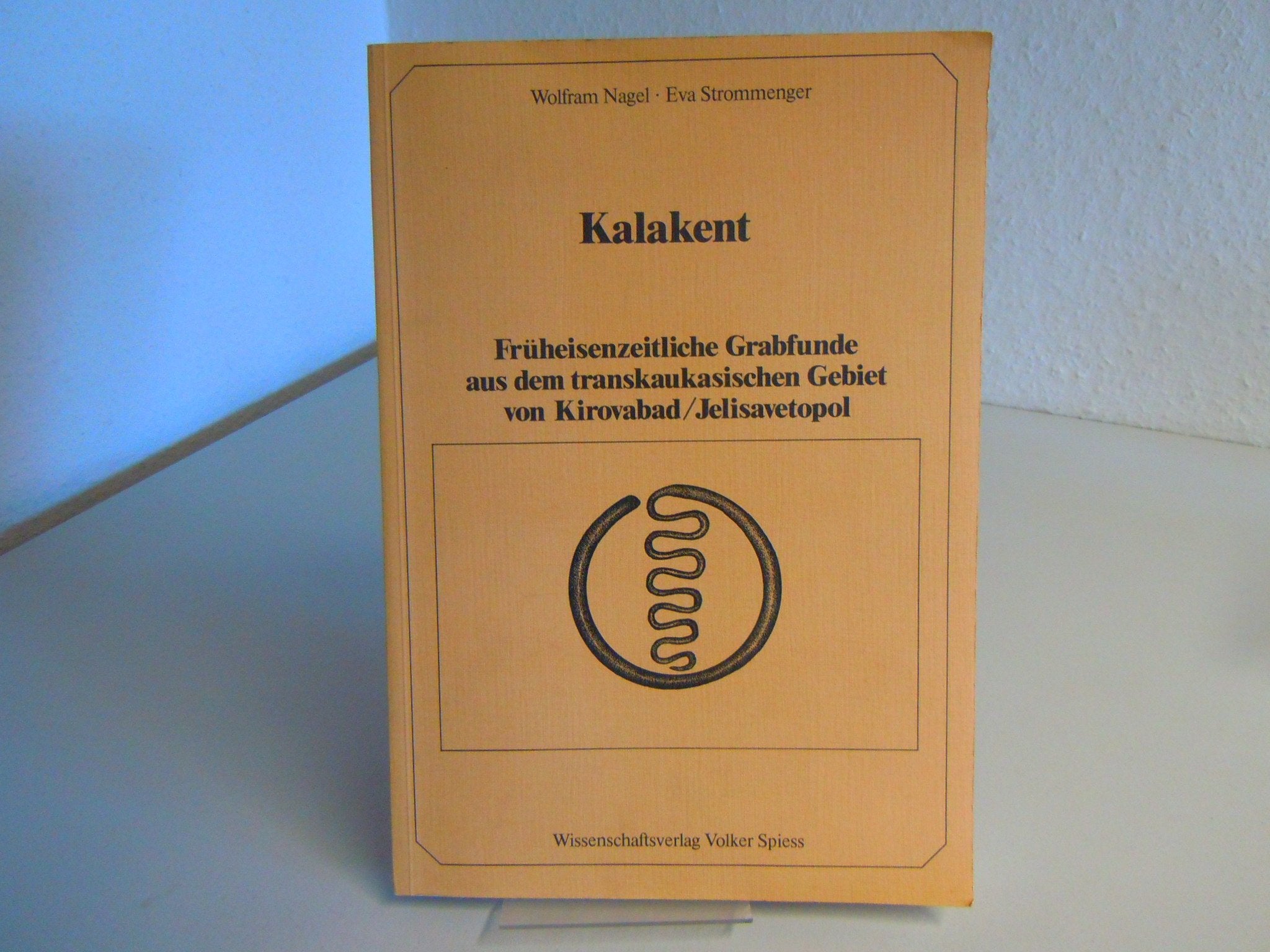 Kalakent. Früheisenzeitliche Grabfunde aus dem transkaukasischen Gebiet von Kirovabad, Jelisavetopol Natural Sciences