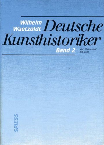 Deutsche Kunsthistoriker. Band 2. Von Passavant bis Justi Books