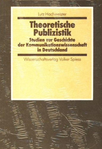 Theoretische Publizistik: Studien zur Geschichte der Kommunikationswissenschaft in Deutschland Law