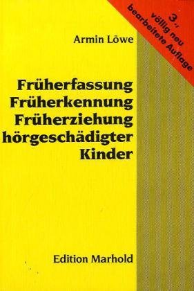 Früherfassung, Früherkennung, Früherziehung hörgeschädigter Kinder - Löwe, Armin book