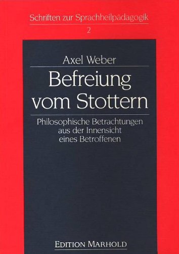 Befreiung vom Stottern: Philosophische Betrachtungen aus der Innensicht eines Betroffenen Books