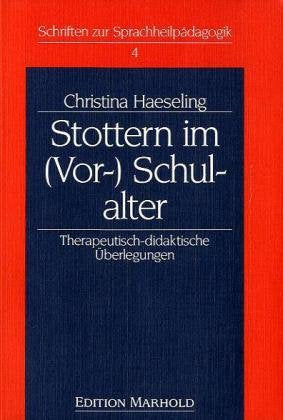 Stottern im (Vor-)Schulalter: Therapeutisch-didaktische Überlegungen Medicine