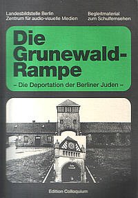 Die Grunewald-Rampe: Die Deportation der Berliner Juden Politics & History