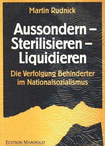 Aussondern - Sterilisieren - Liquidieren: Die Verfolgung Behinderter im Nationalsozialismus (Livre en allemand) book