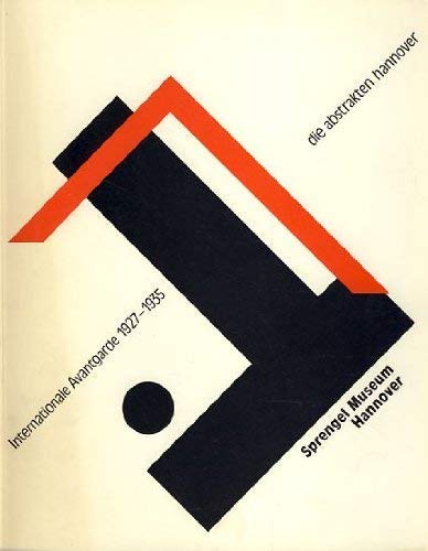 Die abstrakten hannover - Internationale Avantgarde 1927-1935. Sprengel Museum Hannover, 8.11.1987 - 6.1.1988. Wilhelm-Hack-Museum Ludwigshafen/Rhein, 26.6.1988 - 14.8.1988 Books
