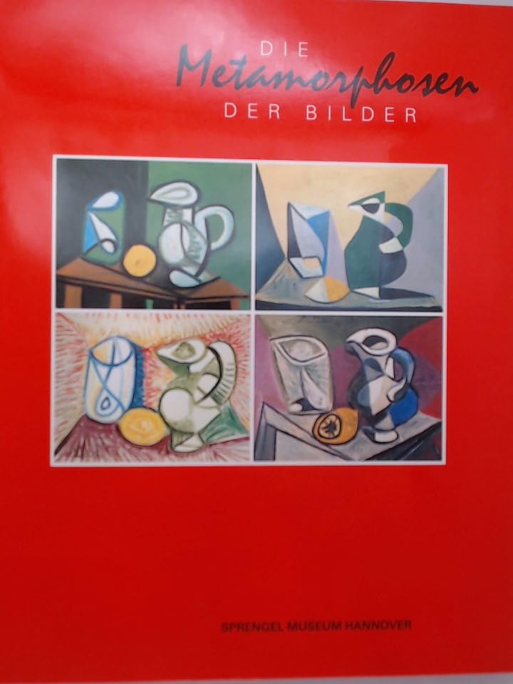 Die Metamorphosen der Bilder. 5.11.1991 bis 7.2.1993, Sprengel Museum Hannover Art & Literature