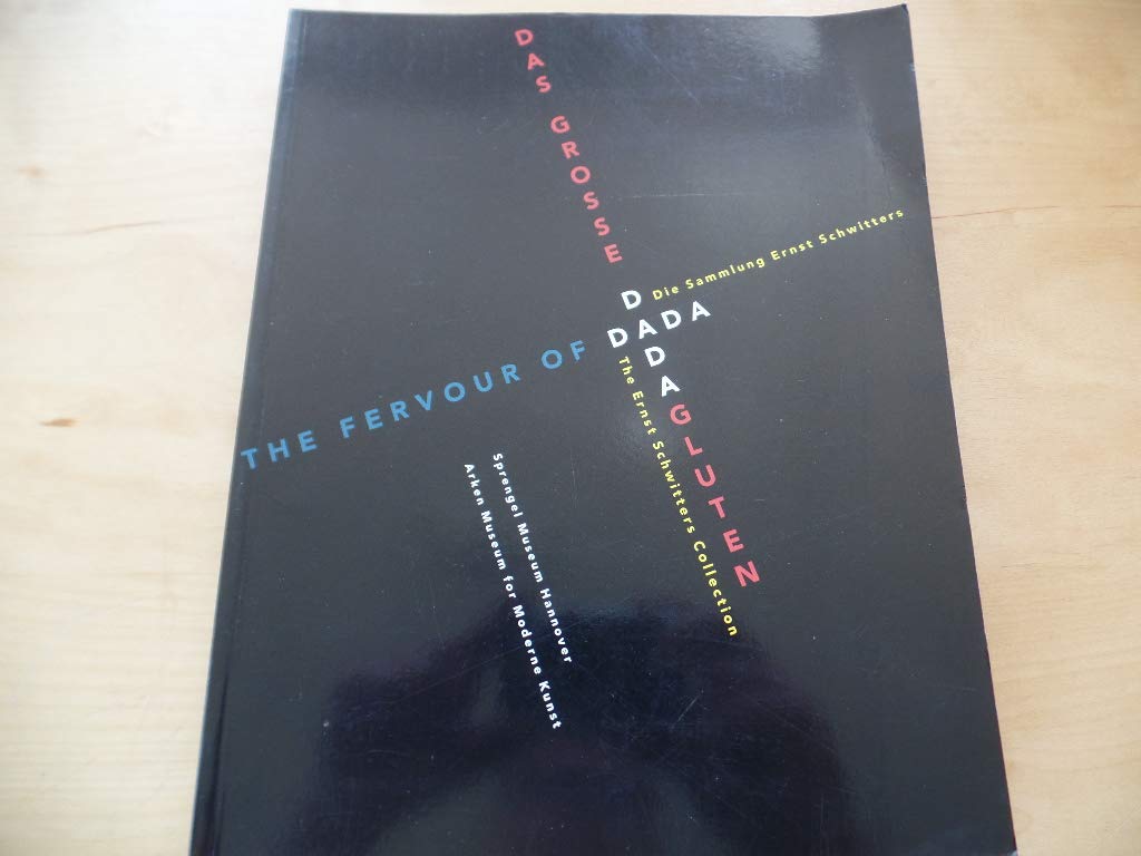 Das grosse Dadagluten: Die Sammlung Ernst Schwitters. Sprengel Museum Hannover, 8.3.-1.6.1998. Arken Museum for Moderne Kunst, 13.6.-13.8.1998, The fervour of Dada Reference Books