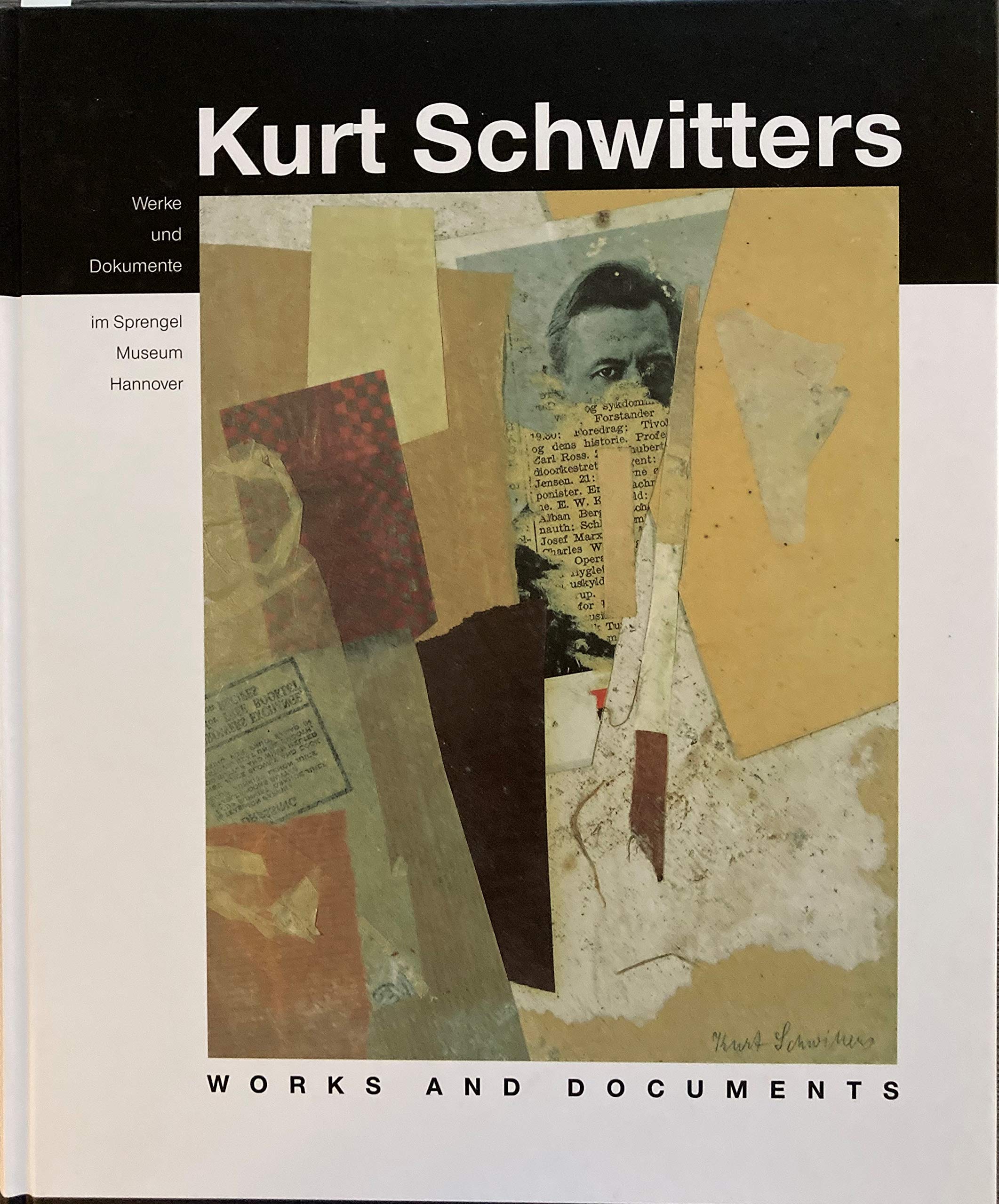 Kurt Schwitters: Werke und Dokumente. Verzeichnis der Bestände im Sprengel Museum Hannover Film, Art & Culture
