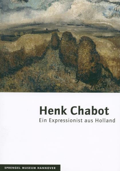Henk Chabot: ein Expressionist aus Holland, 1894 - 1949 ; Film, Art & Culture