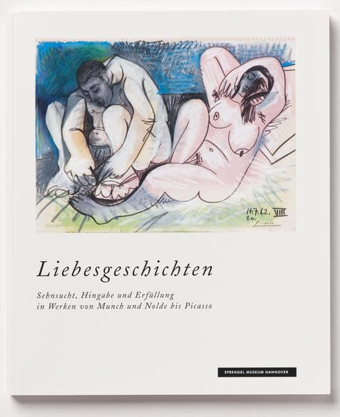 Liebesgeschichten: Sehnsucht, Hingabe und Erfüllung in Werken von Munch und Nolde bis Picasso, 25. April bis 15. August 2010, Sprengel Museum Hannover Film, Art & Culture