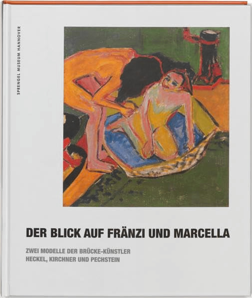 Der Blick auf Fränzi und Marcella: zwei Modelle der Brücke-Künstler Heckel, Kirchner und Pechstein ; Sprengel Museum Hannover, 29.08.2010 - 09.01.2011 ... Sachsen Anhalt, 06.02.2011 - 01.05.2011 Film, Art & Culture