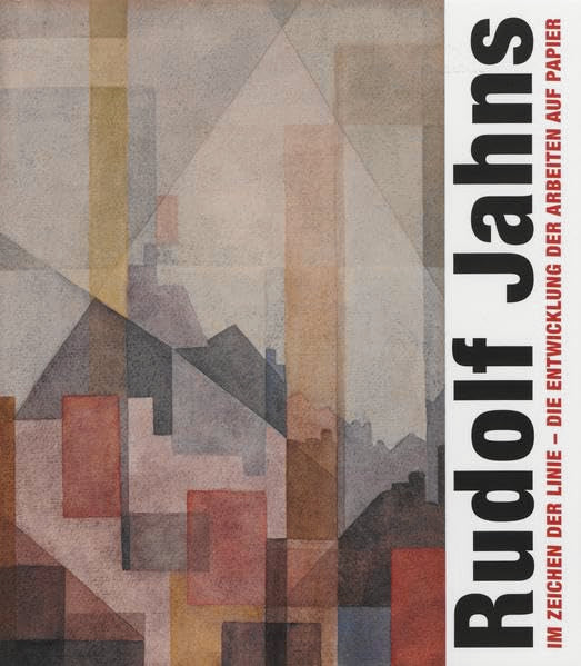 Rudolf Jahns, 1896 - 1983: im Zeichen der Linie - die Entwicklung der Arbeiten auf Papier = under the sign of the line - the development of the paper artworks Film, Art & Culture
