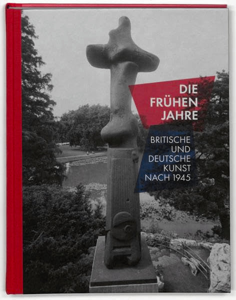 Die frühen Jahre = Those early years: britische und deutsche Kunst nach 1945 ; British and German art ... Museum Hannover, 14 June - 28 September 2014] Film, Art & Culture