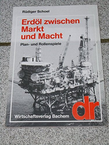 Erdöl zwischen Markt und Macht. Plan- und Rollenspiele Business & Technology