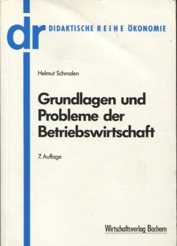 Grundlagen und Probleme der Betriebswirtschaft Didaktische Reihe Ökonomie Lehrgrundlage für Studium und Weiterbildung Books