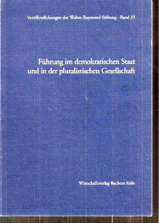 Führung im demokratischen Staat und in der pluralistischen Gesellschaft. 31. Kolloquium, München, 28. bis 30. März 1993 Politics & History