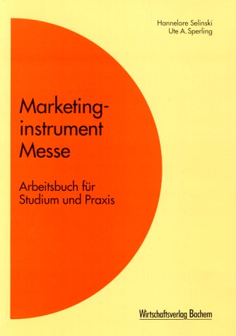 Marketinginstrument Messe. Arbeitsbuch für Studium und Praxis Books
