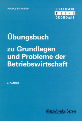 Grundlagen und Probleme der Betriebswirtschaft. Übungsbuch Business, Finance & Career
