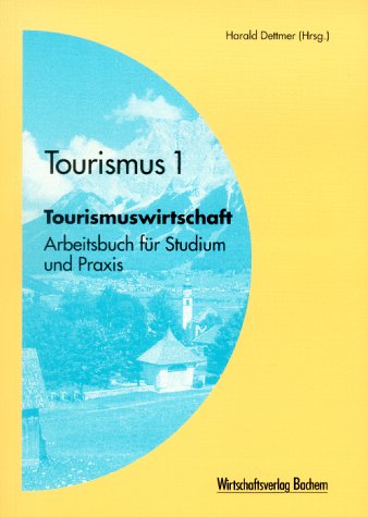 Tourismus 1. Tourismuswirtschaft. Arbeitsbuch für Studium und Praxis book