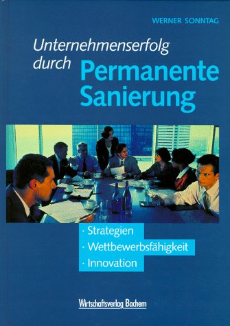 Unternehmenserfolg durch Permanente Sanierung Business, Finance & Career Books