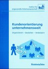 Kundenorientierung unternehmensweit: Organisieren - Gestalten - Verbessern Law