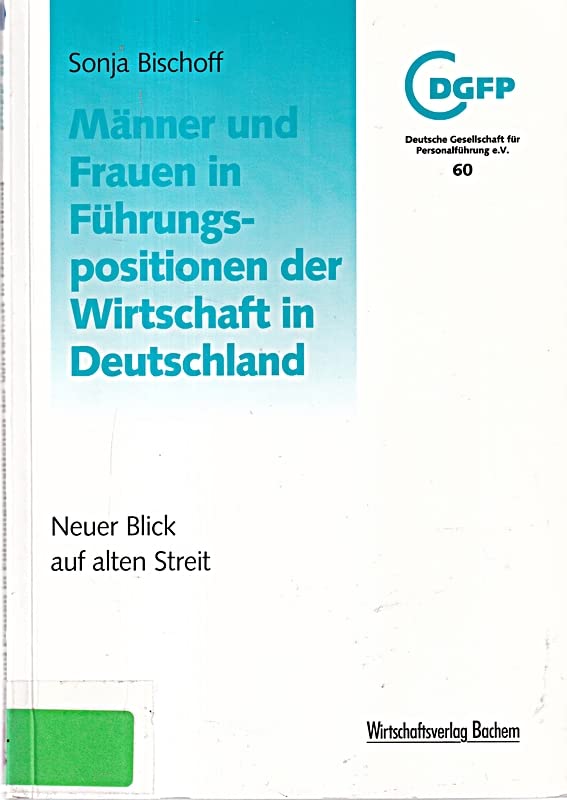Männer und Frauen in Führungspositionen der Wirtschaft in der BRD. Neuer Blick auf alten Streit Business & Technology