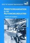 Arbeitsorganisation in der Automobilindustrie: Stand und Ausblick: Stand und Ausblick. Hrsg.: Institut für angewandte Arbeitswissenschaft Law