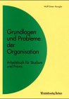 Grundlagen und Probleme der Organisation. Arbeitsbuch für Studium und Praxis Business, Finance & Career