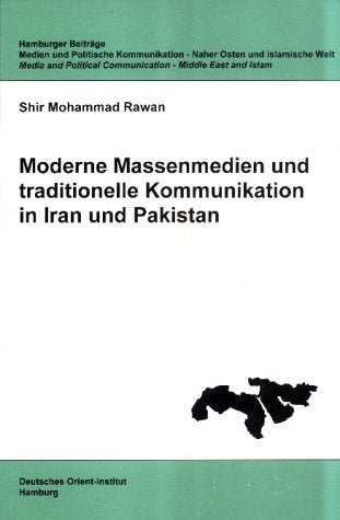 Moderne Massenmedien und traditionelle Kommunikation in Iran und Pakistan. Hamburger Beiträge. Medien und politische Kommunikation. Naher Osten und islamische Welt book