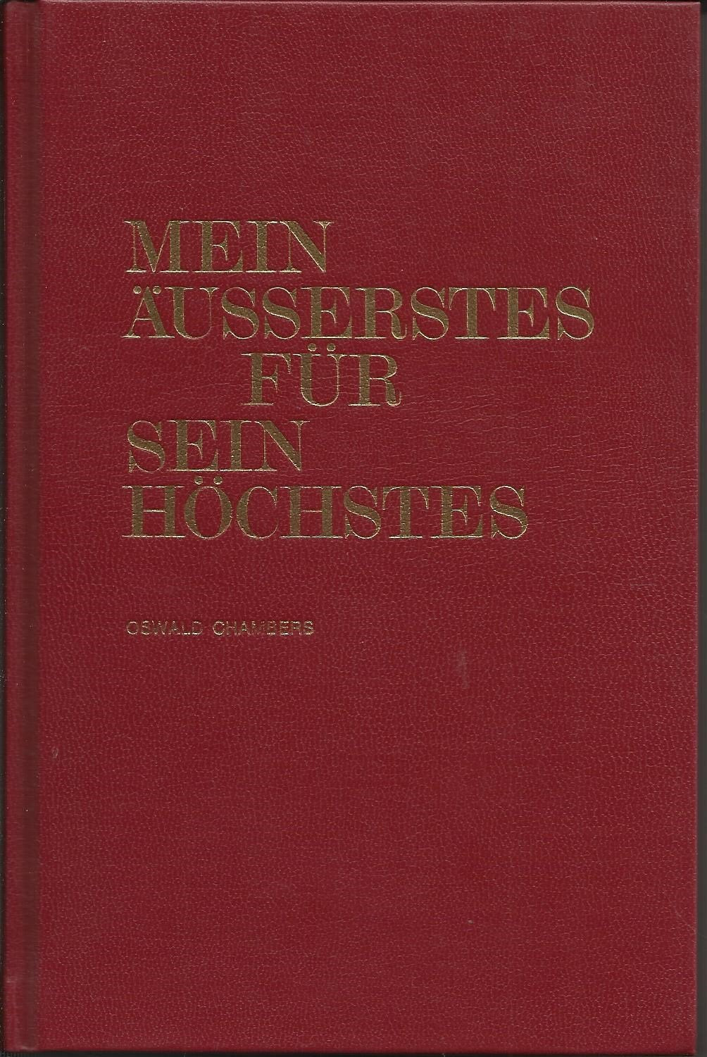Mein Äusserstes für Sein Höchstes. Tägliche Betrachtungen Religion & Esotericism