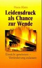 Leidensdruck als Chance zur Wende: Einsicht gewinnen - Veränderung zulassen Psychology
