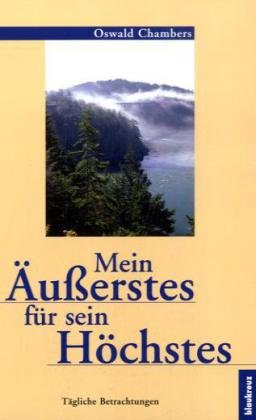 Mein Äusserstes für sein Höchstes: Tägliche Betrachtungen Religion & Esotericism