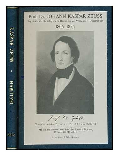 Johann Kaspar Zeuss. Begründer der Keltologie und Historiker aus Vogtendorf /Oberfranken 1806-1856 Books