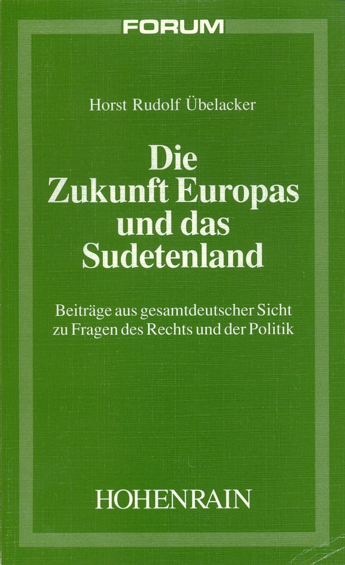 Die Zukunft Europas und das Sudetenland: Beiträge aus gesamtdeutscher Sicht zu Fragen des Rechts und der Politik: 15 book