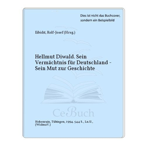 Hellmut Diwald: Sein Vermächtnis für Deutschland - sein Mut zur Geschichte (Veroffentlichung der Stiftung Kulturkreis 2000) (German Edition) book