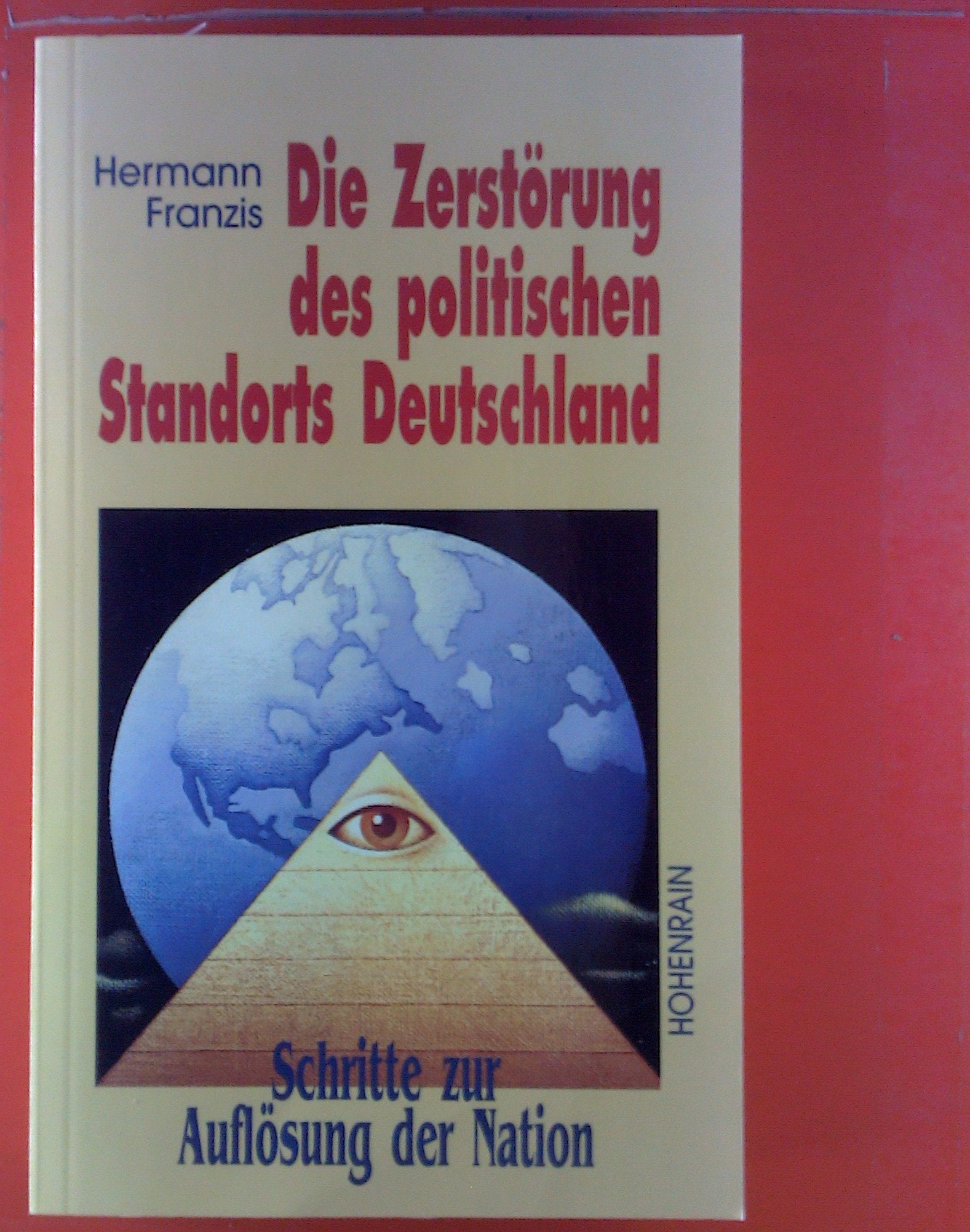 Die Zerstörung des politischen Standorts Deutschland: Schritte zur Auflösung der Nation (Livre en allemand) book