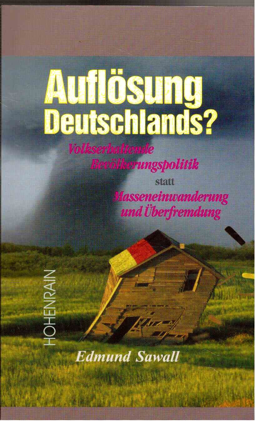 Auflösung Deutschlands: Volkserhaltende Bevölkerungspolitik statt Masseneinwanderung und Überfremdung Law