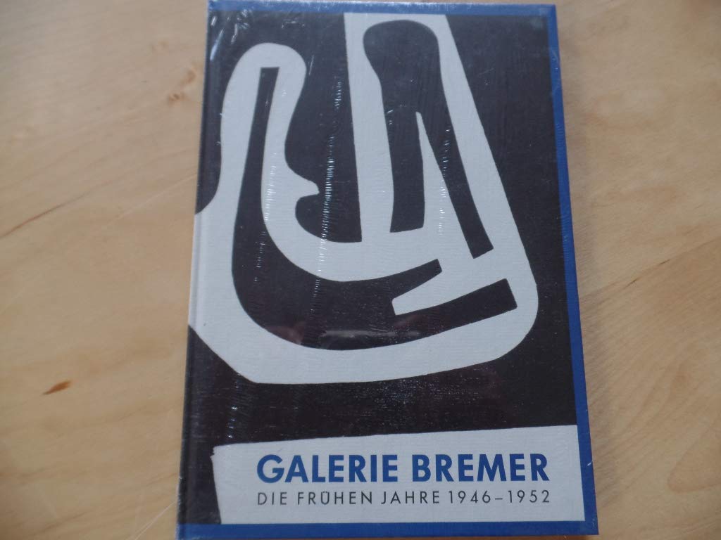 Galerie Bremer: Die frühen Jahre 1946-1952: Die frühen Jahre 1946-1952. Mit e. Beitr. v. Lothar Klünner. Hrsg. v. Günter u. Waltraud Braun Second-hand books on film, art and culture