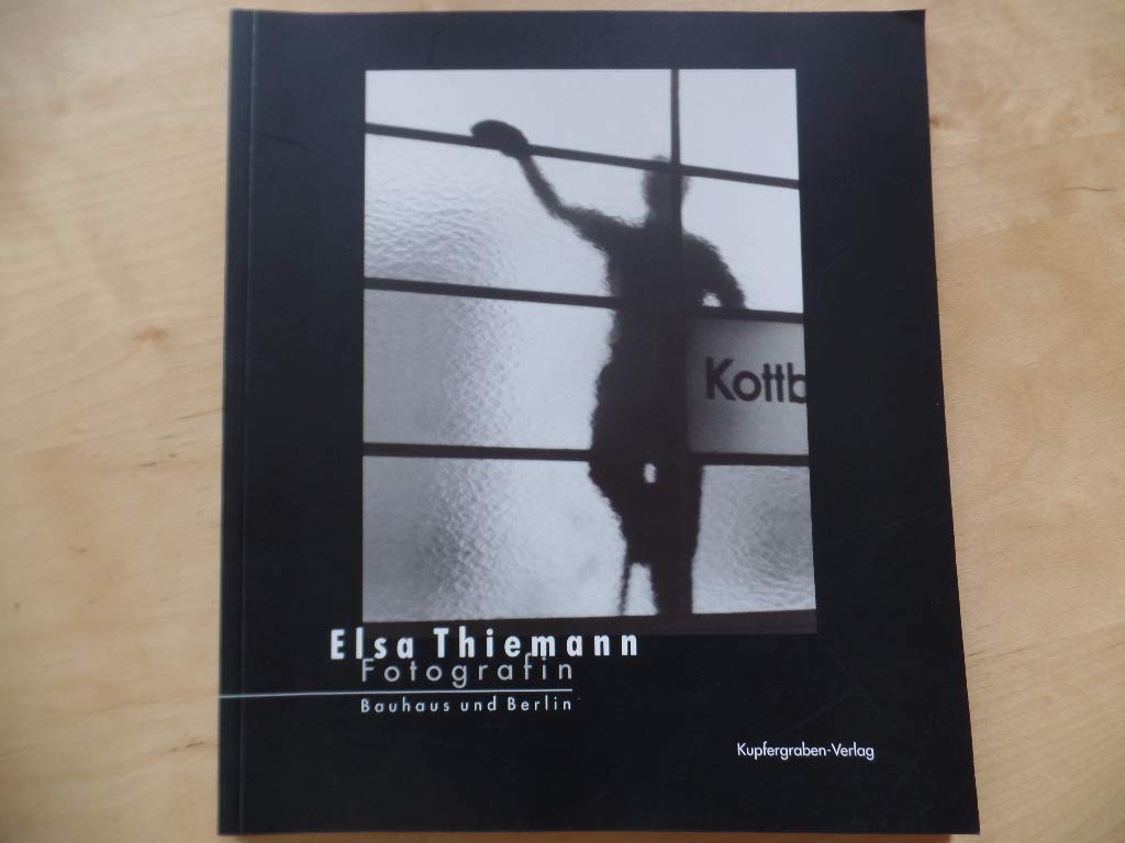 Elsa Thiemann. Fotografin: Bauhaus und Berlin. Katalog zur Ausstellung im Bauhaus-Archiv Berlin, 2004 Film, Art & Culture