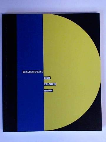 Walter Dexel, Bild Zeichen Raum: Katalog zur Ausstellung in der Kunsthalle Bremen Film, Art & Culture