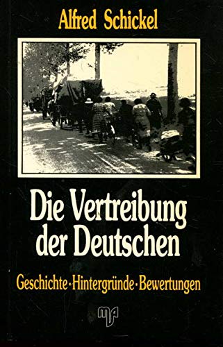 Die Vertreibung der Deutschen. Geschichte - Hintergründe - Bewertungen German history