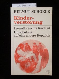 Kinderverstörung: Die missbrauchte Kindheit. Umschulung auf eine andere Republik Books