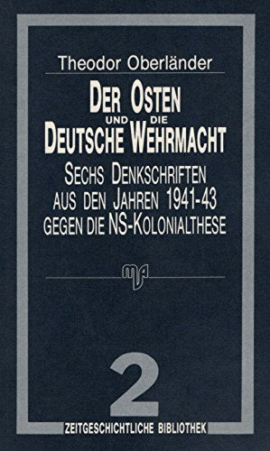 Der Osten und die Deutsche Wehrmacht. Sechs Denkschriften aus den Jahren 1941-43 gegen die NS-Kolonialthese Politics & History