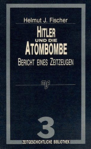 Hitler und die Atombombe. Bericht eines Zeitzeugen Memories