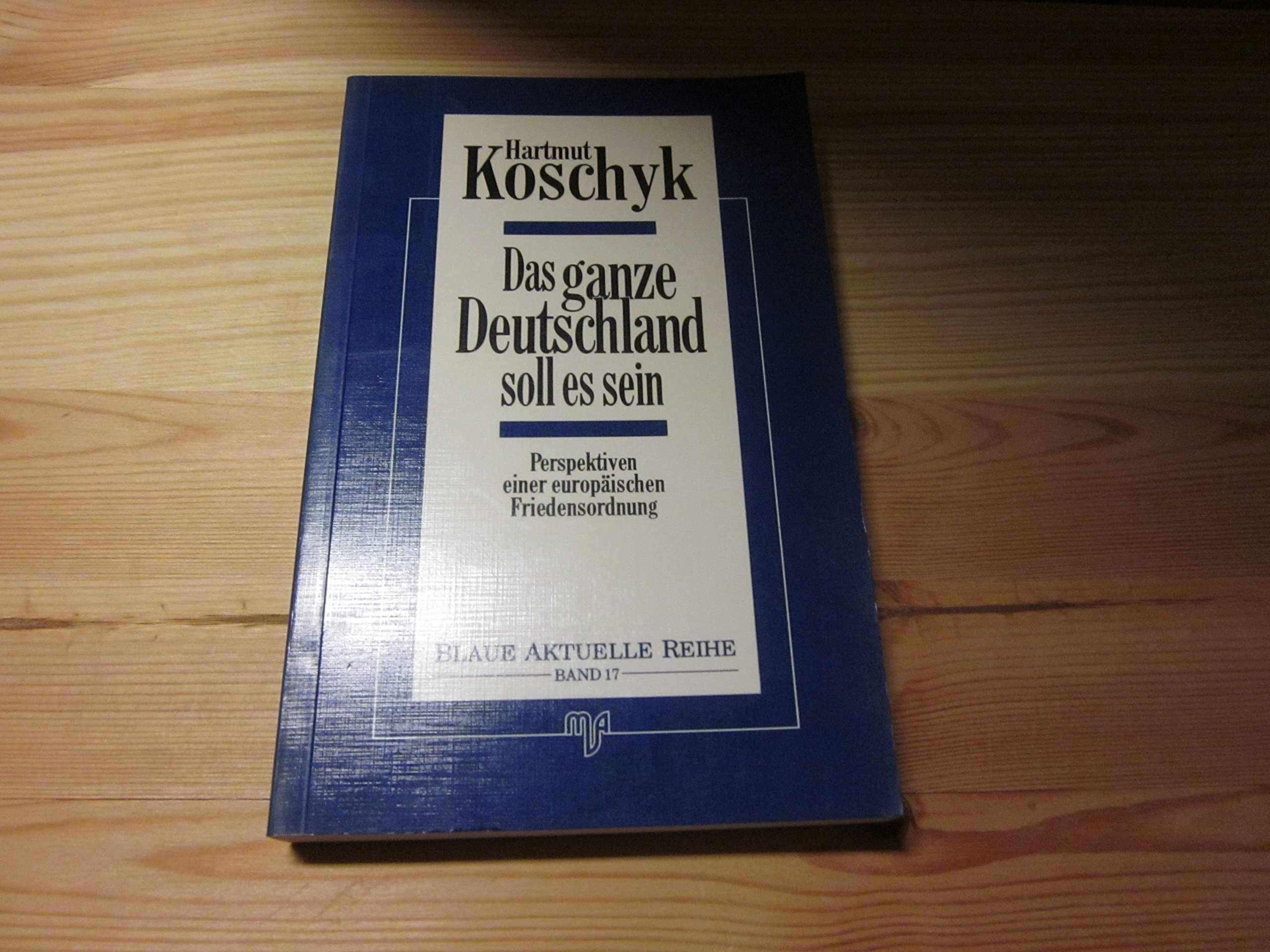 Das ganze Deutschland soll es sein. Perspektiven einer europäischen Friedensordnung Politics & History