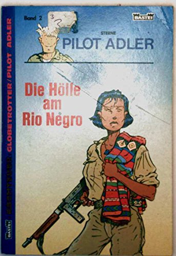 Die Hölle am Rio Negro - Sterne Pilot Adler ( Abenteuer: Globetrotter/ Pilot Adler - schwarz-weiß illustriert) Books