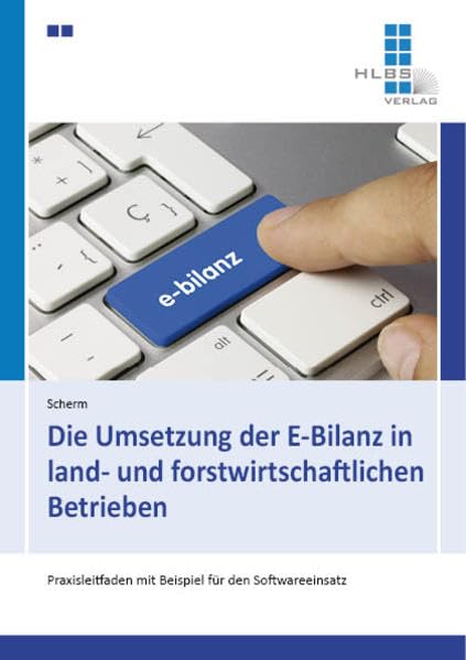 Die Umsetzung der E-Bilanz in land- und forstwirtschaftlichen Betrieben: Praxisleitfaden mit Beispiel für den Softwareeinsatz Natural Sciences