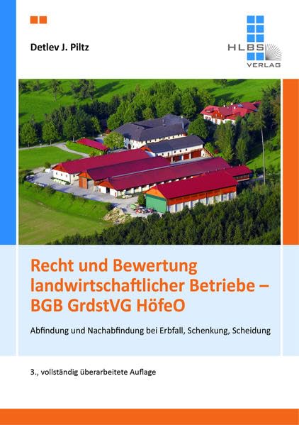 Recht und Bewertung landwirtschaftlicher Betriebe – BGB GrdstVG HöfeO: Abfindung und Nachabfindung bei Erbfall, Schenkung, Scheidung Law