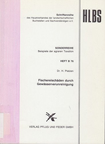 Fischereischäden durch Gewässerverunreinigung (Beispiele der agraren Taxation: Sonderreihe zur Schriftenreihe des Hauptverbandes der landwirtschaftlichen Buchstellen und Sachverständigen e.V.) Business & Technology