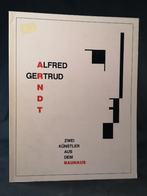 Alfred Arndt, Gertrud Arndt: Zwei Kunstler aus dem Bauhaus : Museum Ostdeutsche Galerie Regensburg, 8. Juni-14. Juli 1991 (Veroffentlichung / Museum Ostdeutsche Galerie Regensburg) book